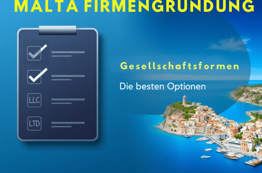 Malta Firmengründung: Welche Gesellschaftsform bietet die besten Vorteile?